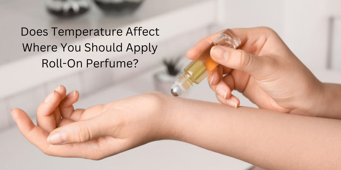 Does Temperature Affect Where You Should Apply Roll-On Perfume?