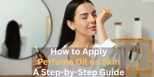 How to Apply Perfume Oil on Skin